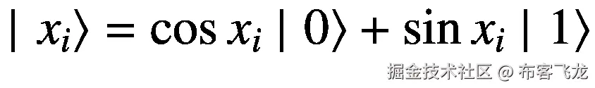 \mid \left.{x}_i\right\rangle =\cos {x}_i\mid \left.0\right\rangle +\sin {x}_i\mid \left.1\right\rangle