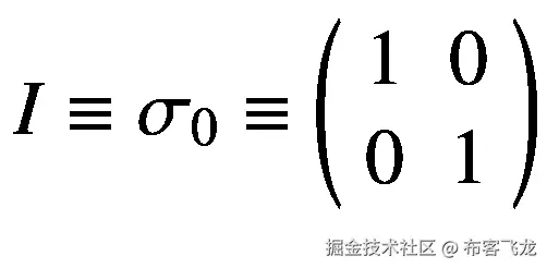 I\equiv {\sigma}_0\equiv \left(\begin{array}{cc}1&amp; 0\\ {}0&amp; 1\end{array}\right)