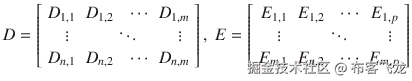 D = \left[\begin{array}{ccc}\hfill {D}_{1,1}\hfill & \hfill {D}_{1,2\ }\kern0.5em \cdots \hfill & \hfill {D}_{1, m}\hfill \\ {}\hfill \vdots \hfill & \hfill \ddots \hfill & \hfill \vdots \hfill \\ {}\hfill {D}_{n,1}\hfill & \hfill {D}_{n,2}\kern0.75em \cdots \hfill & \hfill {D}_{n, m}\hfill \end{array}\right],\ E = \left[\begin{array}{ccc}\hfill {E}_{1,1}\hfill & \hfill {E}_{1,2\ }\kern0.5em \cdots \hfill & \hfill {E}_{1, p}\hfill \\ {}\hfill \vdots \hfill & \hfill \ddots \hfill & \hfill \vdots \hfill \\ {}\hfill {E}_{m,1}\hfill & \hfill {E}_{n,2}\kern0.75em \cdots \hfill & \hfill {E}_{m, p}\hfill \end{array}\right]