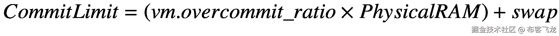 CommitLimit=\left( vm. overcommit\_ ratio\times PhysicalRAM\right)+ swap