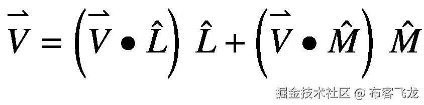 \overset{\rightharpoonup }{V}=\left(\overset{\rightharpoonup }{V}\bullet \hat{L}\right)\ \hat{L}+\left(\overset{\rightharpoonup }{V}\bullet \hat{M}\right)\ \hat{M}
