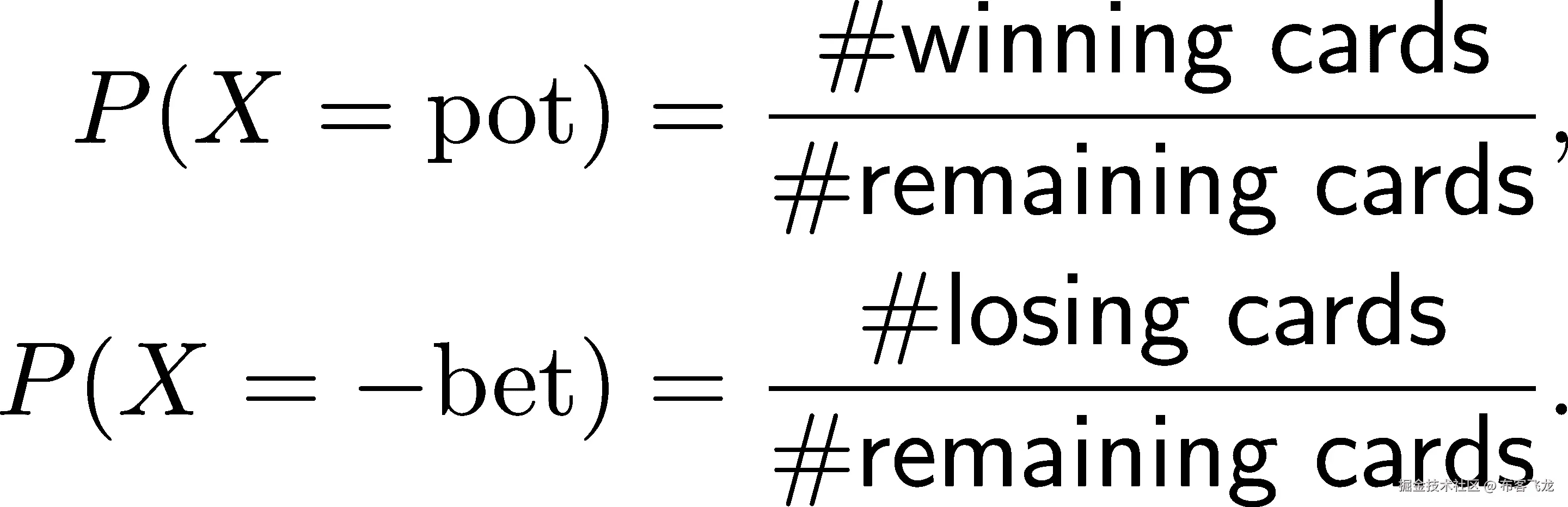  #winning cards P(X = pot) = ---------------, #remaining cards P (X = − bet) = --#losing-cards-. #remaining cards 