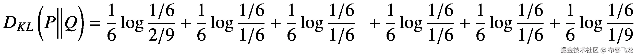 {D}_{KL}\left(P\Big\Vert Q\right)=\frac{1}{6}\log \frac{1/6}{2/9}+\frac{1}{6}\log \frac{1/6}{1/6}+\frac{1}{6}\log \frac{1/6}{1/6}\kern0.5em +\frac{1}{6}\log \frac{1/6}{1/6}+\frac{1}{6}\log \frac{1/6}{1/6}+\frac{1}{6}\log \frac{1/6}{1/9}