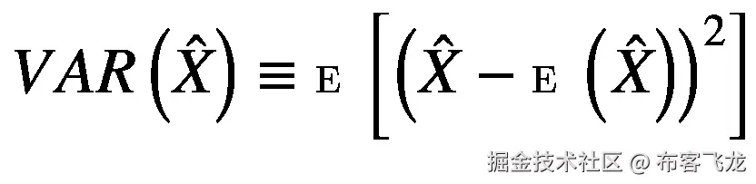 VAR\left(\hat{X}\right)\equiv \mathbbm{E}\left[{\left(\hat{X}-\mathbbm{E}\left(\hat{X}\right)\right)}²\right]