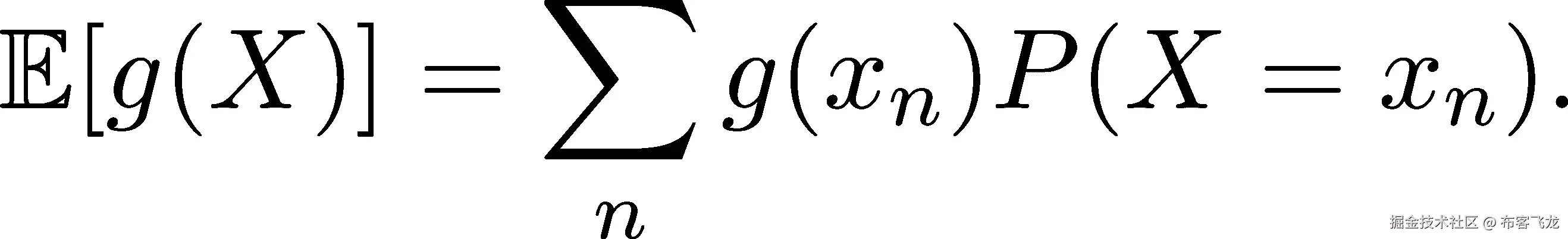  ∑ 𝔼[g(X)] = g(xn)P (X = xn). n 