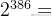 2^{386}