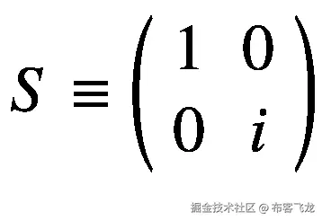 S\equiv \left(\begin{array}{cc}1&amp; 0\\ {}0&amp; i\end{array}\right)