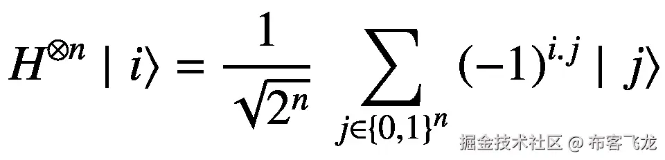 {H}^{\otimes n}\mid \left.i\right\rangle =\frac{1}{\sqrt{2^n}}\ \sum \limits_{j\in {\left\{0,1\right\}}^n}{\left(-1\right)}^{i.j}\mid \left.j\right\rangle