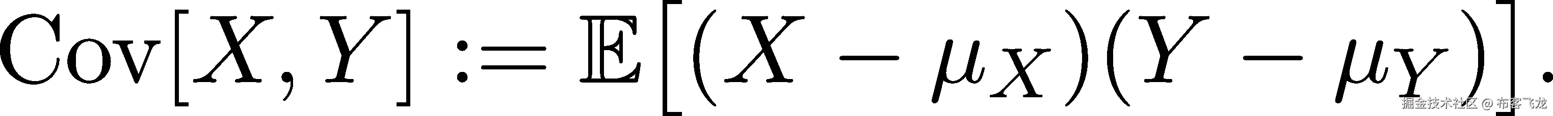  [ ] Cov [X,Y ] := 𝔼 (X − μX )(Y − μY ). 