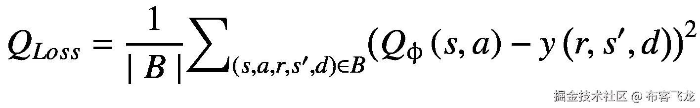 {Q}_{Loss}=\frac{1}{\mid B\mid }{\sum}_{\left(s,a,r,{s}^{\prime },d\right)\in B}{\left({Q}_{\upphi}\left(s,a\right)-y\left(r,{s}^{\prime },d\right)\right)}²