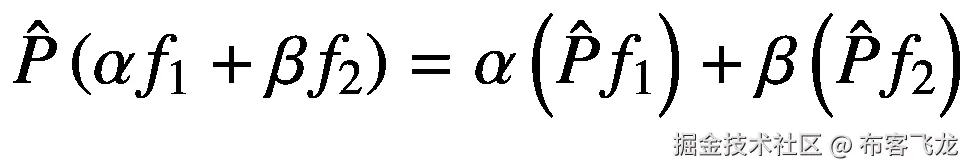 \hat{P}\left(\alpha {f}_1+\beta {f}_2\right)=\alpha \left(\hat{P}{f}_1\right)+\beta \left(\hat{P}{f}_2\right)