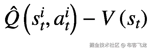 \hat{Q}\left({s}_t^i,{a}_t^i\right)-V\left({s}_t\right)