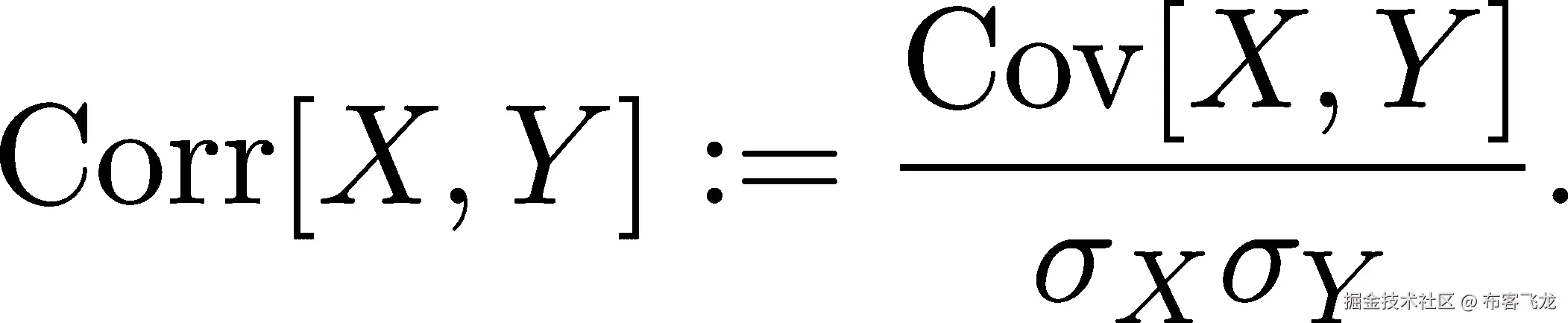  Cov[X, Y] Corr [X, Y ] := ---------. σXσY 