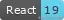 React