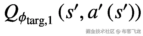 {Q}_{\phi_{\mathrm{targ},1}}\left({s}^{\prime },{a}^{\prime}\left({s}^{\prime}\right)\right)