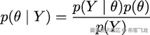  p(Y | θ)p(θ) p(θ | Y ) =---p(Y)---- 