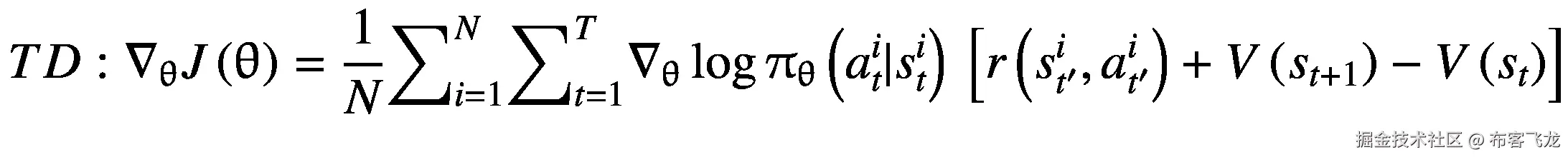 TD:{\nabla}_{\uptheta}J\left(\uptheta \right)=\frac{1}{N}{\sum}_{i=1}^N{\sum}_{t=1}^T{\nabla}_{\uptheta}\log {\uppi}_{\uptheta}\left({a}_t^i|{s}_t^i\right)\ \left[r\left({s}_{t^{\prime}}^i,{a}_{t^{\prime}}^i\right)+V\left({s}_{t+1}\right)-V\left({s}_t\right)\right]