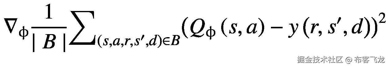 {\nabla}_{\upphi}\frac{1}{\mid B\mid }{\sum}_{\left(s,a,r,{s}^{\prime },d\right)\in B}{\left({Q}_{\upphi}\left(s,a\right)-y\left(r,{s}^{\prime },d\right)\right)}²