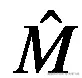\hat{M}