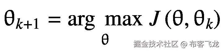 {\uptheta}_{k+1}=\underset{\uptheta}{\arg\ \max }\ J\left(\uptheta, {\uptheta}_k\right)