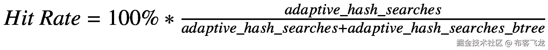 Hit\  Rate=100\%\ast \frac{adaptive\_ hash\_ searches}{adaptive\_ hash\_ searches+ adaptive\_ hash\_ searches\_ btree}