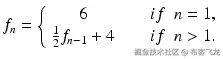 {f}_n=\left\{\begin{array}{c}\hfill 6\hfill \\ {}\hfill \frac{1}{2}{f}_{n-1}+4\hfill \end{array}\kern1.5em \begin{array}{c}\hfill if\kern0.5em n=1,\hfill \\ {}\hfill if\kern0.5em n>1.\hfill \end{array}\right. 