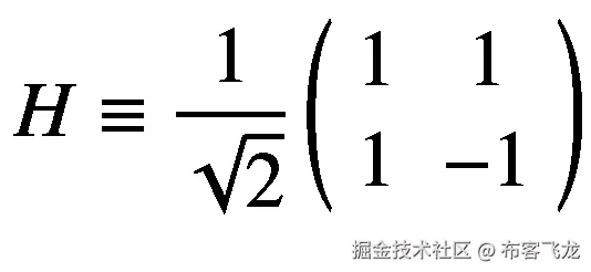 H\equiv \frac{1}{\sqrt{2}}\left(\begin{array}{cc}1&amp; 1\\ {}1&amp; -1\end{array}\right)