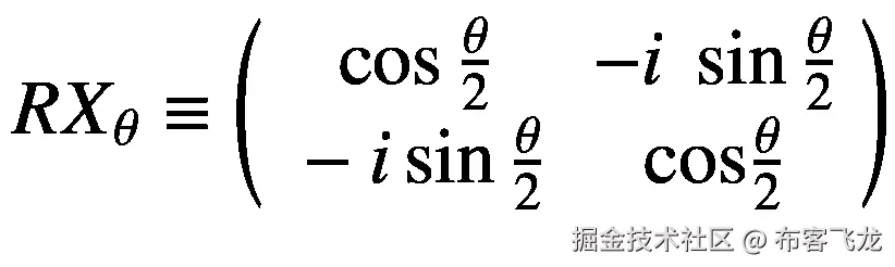 {RX}_{\theta}\equiv \left(\begin{array}{cc}\cos \frac{\theta }{2}&amp; -i\ \sin \frac{\theta }{2}\\ {}-i\sin \frac{\theta }{2}&amp; \mathit{\cos}\frac{\theta }{2}\end{array}\right)