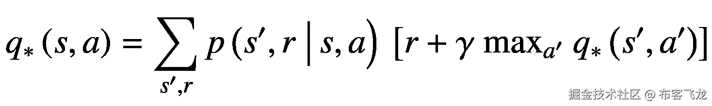 {q}_{\ast}\left(s,a\right)=\sum \limits_{s^{\prime },r}p\left({s}^{\prime },r\ \right|s,a\Big)\ \left[r+\gamma\ {\mathit{\max}}_{a^{\prime }}\ {q}_{\ast}\left({s}^{\prime },{a}^{\prime}\right)\right]