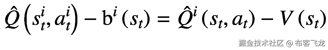 \hat{Q}\left({s}_t^i,{a}_t^i\right)-{\mathrm{b}}^i\left({s}_t\right)={\hat{Q}}^i\left({s}_t,{a}_t\right)-V\left({s}_t\right)