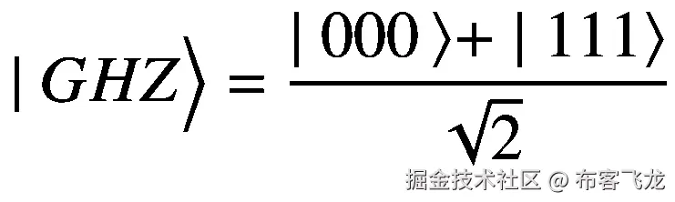 \mid GHZ\Big\rangle =\frac{\mid 000\left\rangle +\mid 111\right\rangle }{\sqrt{2}}