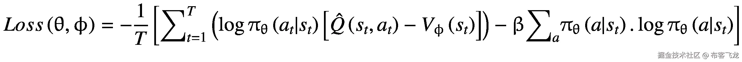 Loss\left(\uptheta, \upphi \right)=-\frac{1}{T}\left[{\sum}_{t=1}^T\left(\log {\uppi}_{\uptheta}\left({a}_t|{s}_t\right)\left[\hat{Q}\left({s}_t,{a}_t\right)-{V}_{\upphi}\left({s}_t\right)\right]\right)-\upbeta {\sum}_a{\uppi}_{\uptheta}\left(a|{s}_t\right).\log {\uppi}_{\uptheta}\left(a|{s}_t\right)\right]