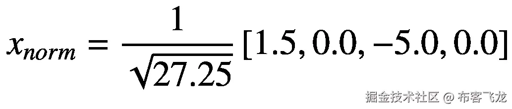 {x}_{norm}=\frac{1}{\sqrt{27.25}}\left[1.5,0.0,-5.0,0.0\right]