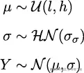 μ ∼ 𝒰 (l,h ) σ ∼ ℋ 𝒩 (σσ) Y ∼ 𝒩 (μ, σ) 