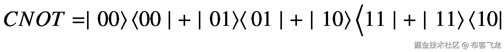 CNOT=\mid \left.00\right\rangle \left\langle 00\mid +\mid \left.01\right\rangle \right\langle 01\mid +\mid \left.10\right\rangle \Big\langle 11\mid +\mid \left.11\right\rangle \left\langle 10\right|