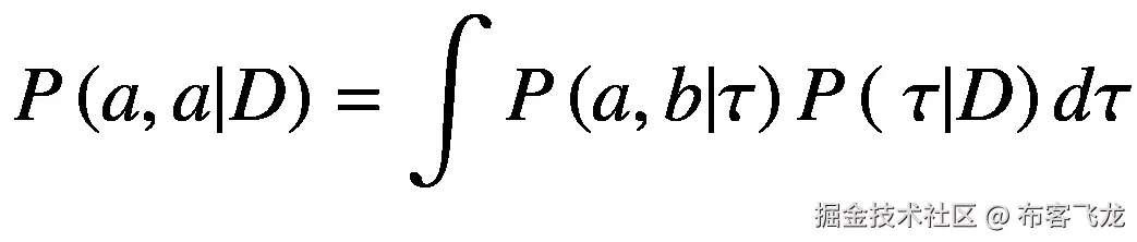 P\left(a,a|D\right)=\int P\left(a,b|\tau \right)P\left(\ \tau |D\right) d\tau