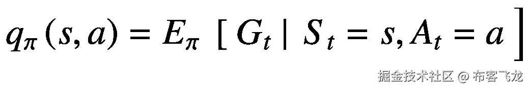 {q}_{\pi}\left(s,a\right)={E}_{\pi }\ \left[\ {G}_t\ \right|\ {S}_t=s,{A}_t=a\ \Big]
