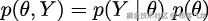 p(θ,Y) = p(Y | θ) p(θ) 
