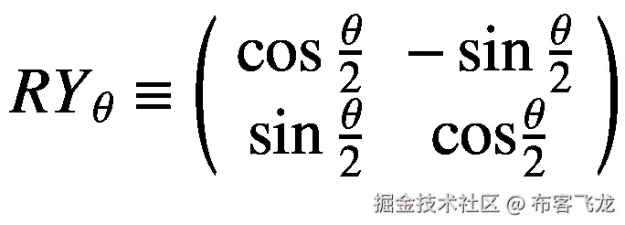 {RY}_{\theta}\equiv \left(\begin{array}{cc}\cos \frac{\theta }{2}&amp; -\sin \frac{\theta }{2}\\ {}\sin \frac{\theta }{2}&amp; \mathit{\cos}\frac{\theta }{2}\end{array}\right)