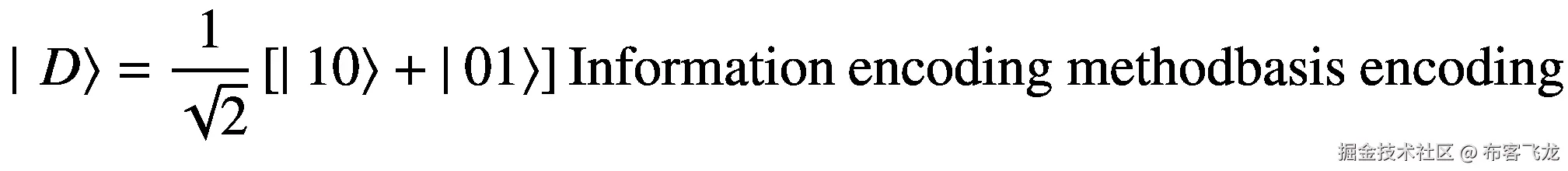 \mid \left.D\right\rangle =\frac{1}{\sqrt{2}}\left[|\left.10\right\rangle +|\left.01\right\rangle \right]\mathrm{Information}\ \mathrm{encoding}\ \mathrm{methodbasis}\ \mathrm{encoding}