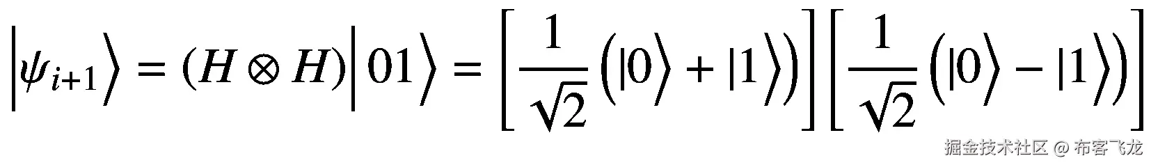 \left|{\psi}_{i+1}\Big\rangle =\left(H\otimes H\right)\right|01\Big\rangle =\left[\frac{1}{\sqrt{2}}\left(|0\Big\rangle +|1\Big\rangle \right)\right]\left[\frac{1}{\sqrt{2}}\left(|0\Big\rangle -|1\Big\rangle \right)\right]