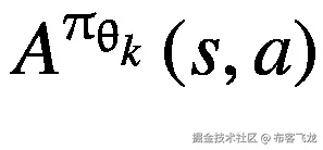 {A}^{\uppi_{\uptheta_k}}\left(s,a\right)