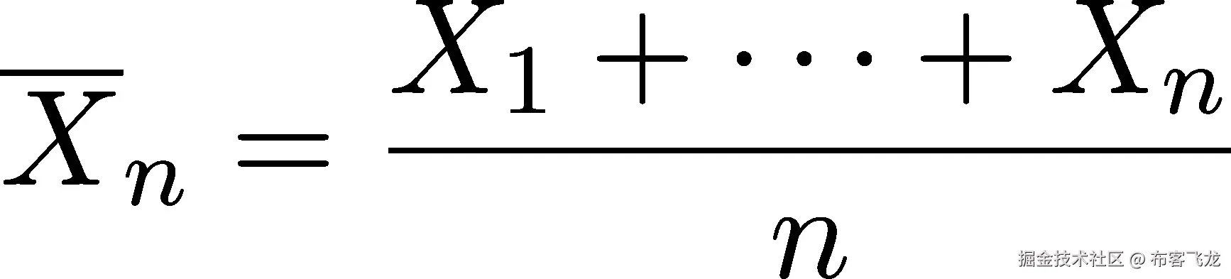 -- X1 + ⋅⋅⋅+ Xn Xn = ------------- n 