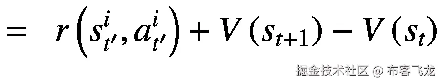 =\kern0.5em r\left({s}_{t^{\prime}}^i,{a}_{t^{\prime}}^i\right)+V\left({s}_{t+1}\right)-V\left({s}_t\right)