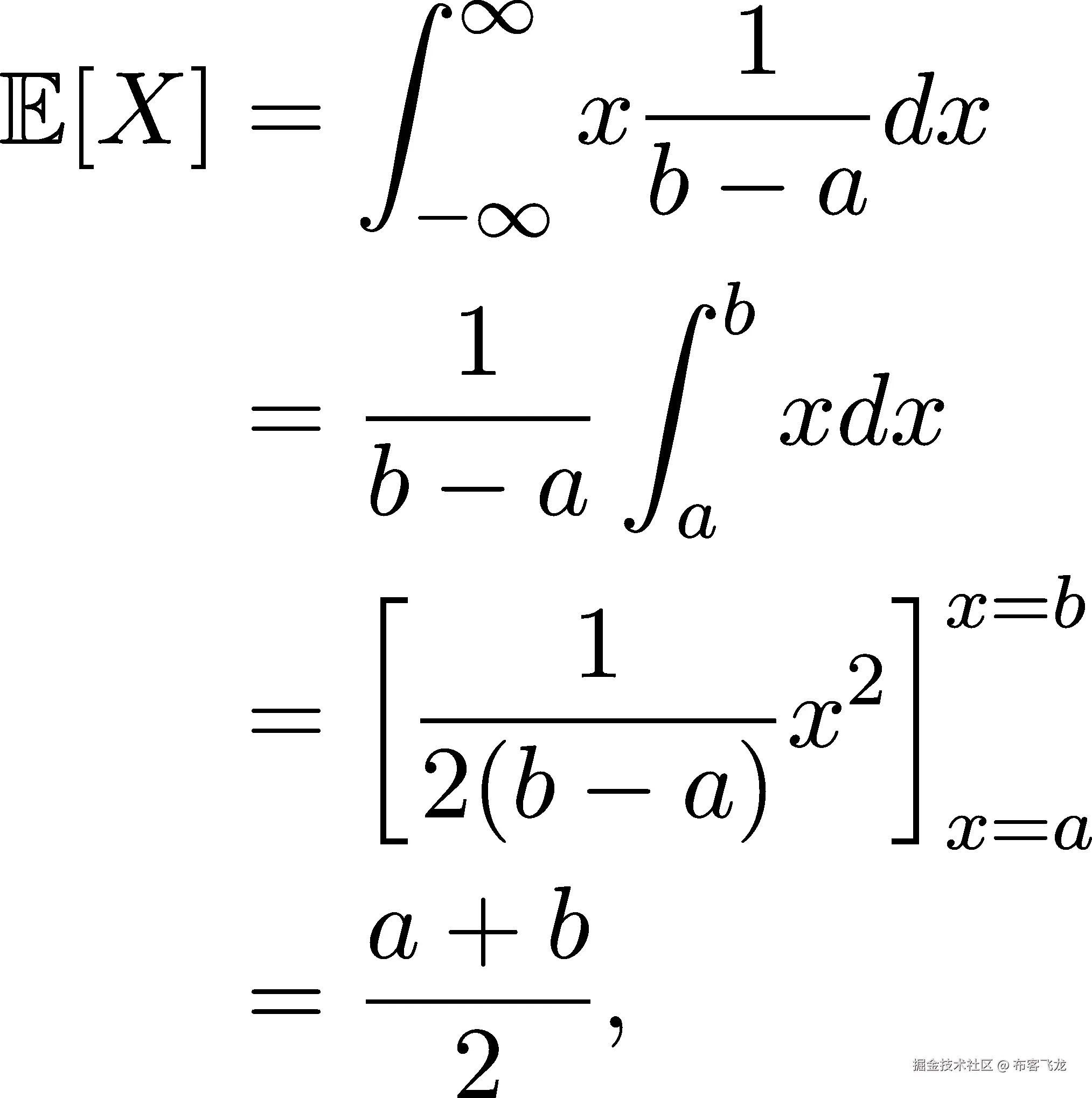  ∫ ∞ 1 𝔼[X ] = x-----dx − ∞ b∫− a --1-- b = b − a xdx [ a ]x=b = ---1---x2 2(b − a) x=a a + b = --2--, 