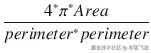 \frac{4^{\ast }{\pi}^{\ast } Area}{perimeter^{\ast } perimeter}