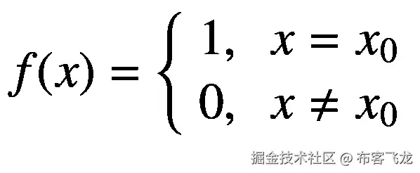 f(x)=\left\{\begin{array}{c}1,\kern0.5em x={x}_0\\ {}0,\kern0.5em x\ne {x}_0\end{array}\right.