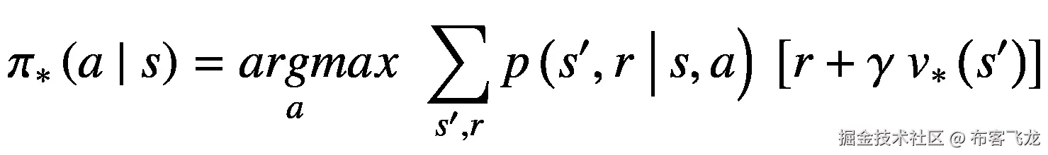 {\pi}_{\ast}\left(a\ |\ s\right)\underset{a}{= argmax}\ \sum \limits_{s^{\prime },r}p\left({s}^{\prime },r\ \right|s,a\Big)\ \left[r+\gamma\ {v}_{\ast}\left({s}^{\prime}\right)\right]