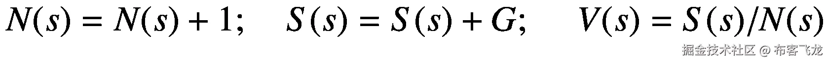 N(s)=N(s)+1;\kern1em S(s)=S(s)+G;\kern1.25em V(s)=S(s)/N(s)