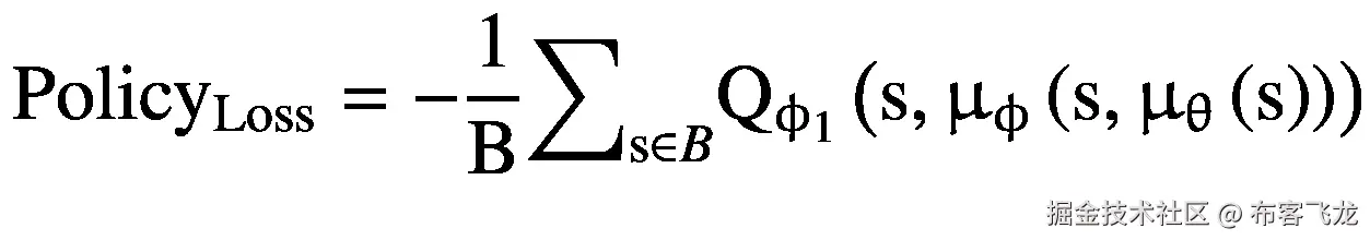 \mathrm{Polic}{\mathrm{y}}_{\mathrm{Loss}}=-\frac{1}{\mathrm{B}}{\sum}_{\mathrm{s}\in B}{\mathrm{Q}}_{\upphi_1}\left(\mathrm{s},{\upmu}_{\upphi}\left(\mathrm{s},{\upmu}_{\uptheta}\left(\mathrm{s}\right)\right)\right)